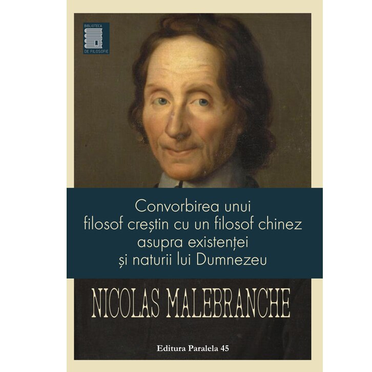 Convorbirea unui Filosof Crestin cu un Filosof Chinez Asupra Existentei Lui D-Zeu - Nicolas Malebranche