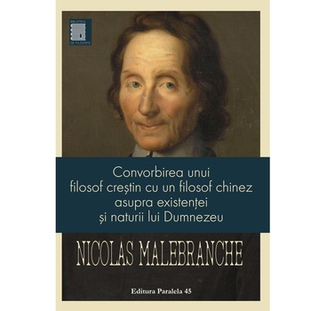 Convorbirea unui Filosof Crestin cu un Filosof Chinez Asupra Existentei Lui D-Zeu - Nicolas Malebranche Convorbirea unui Filosof Crestin cu un Filosof Chinez Asupra Existentei Lui D-Zeu - Nicolas Malebranche