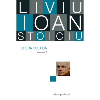 Opera Poetica. Liviu Ioan Stoiciu. Vol. II Opera Poetica. Liviu Ioan Stoiciu. Vol. II