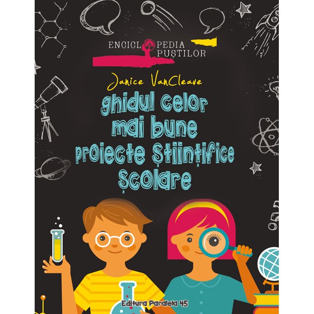 Ghidul Celor Mai Bune Proiecte Stiintifice Scolare - Janice Vancleave