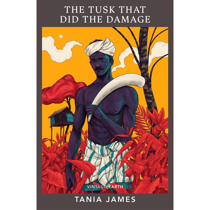 The Tusk That Did the Damage - Tania James, editia 2022