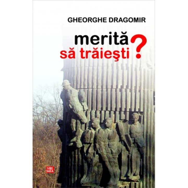 Merita Sa Traiesti? - Gheorghe Dragomir