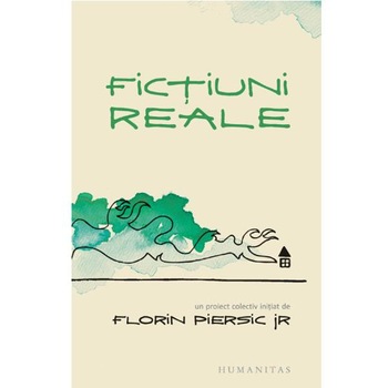 Fictiuni reale - Un proiect colectiv initiat de Florin Piersic Jr Fictiuni reale - Un proiect colectiv initiat de Florin Piersic Jr