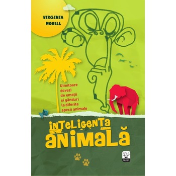 Inteligenta animala - Virginia Morell Inteligenta animala - Virginia Morell