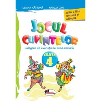 Jocul cuvintelor clasa 4 Ed.3 - Liliana Catruna, Natalia Dan Jocul cuvintelor clasa 4 Ed.3 - Liliana Catruna, Natalia Dan