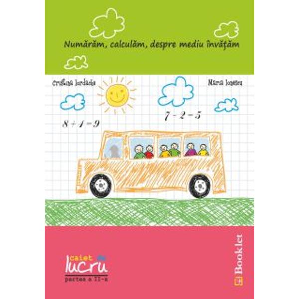 Numaram, calculam, despre mediu invatam Caiet Partea II - Cristina Iordache, Maria Ionescu