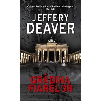 Gradina fiarelor - Jeffrey Deaver Gradina fiarelor - Jeffrey Deaver