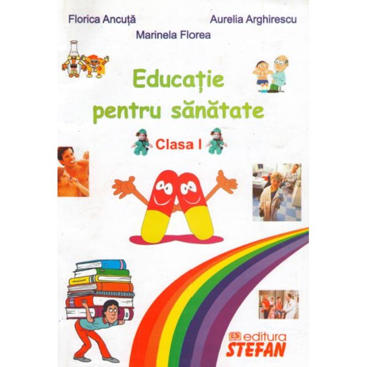 Educatie pentru sanatate Cls 1 - Florica Ancuta, Aurelia Arghirescu, Marinela Florea