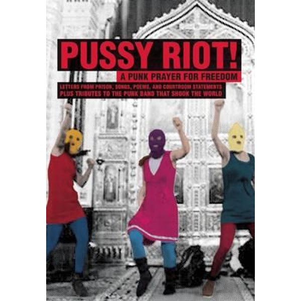 Pussy Riot A Punk Prayer For Freedom Emag Ro