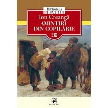 Amintiri din copilarie - Ion Creanga Amintiri din copilarie - Ion Creanga