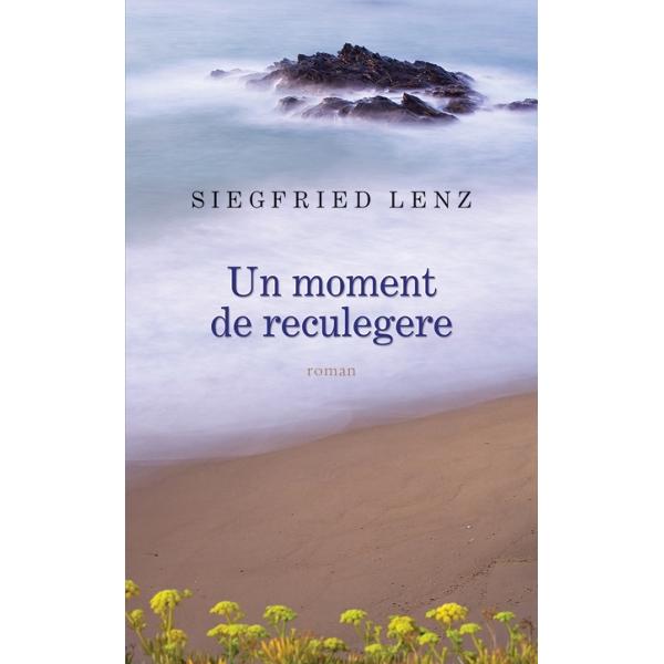 Un moment de reculegere - Siegfried Lenz