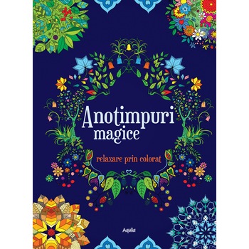 Anotimpuri Magice. Relaxare prin Colorat Anotimpuri Magice. Relaxare prin Colorat