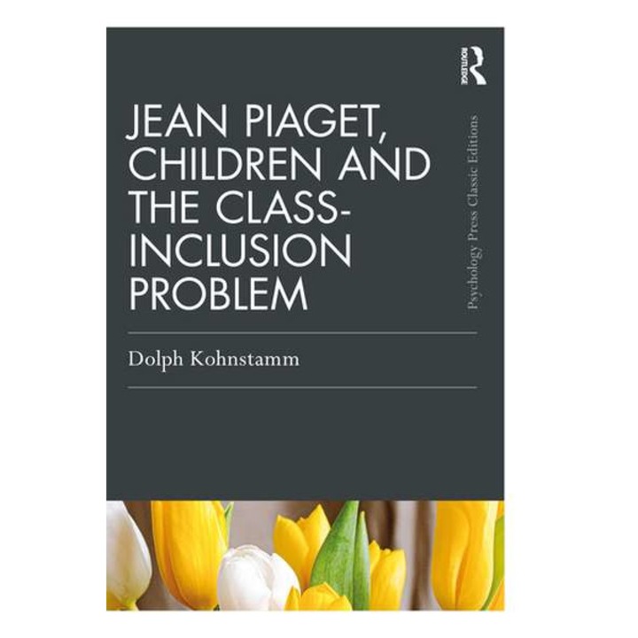 Jean Piaget, Children and the Class-Inclusion Problem de Dolph Kohnstamm
