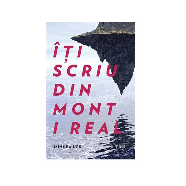 Iti scriu din Mont I Real - Mihnea Urs