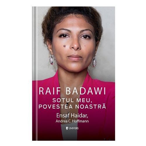 Raif Badawi Sotul Meu, Povestea Noastra - Ensaf Haidar Si Andreea C. Hofmann