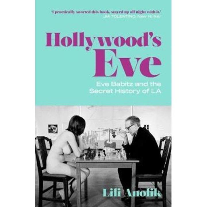 Hollywood's Eve - Lili Anolik