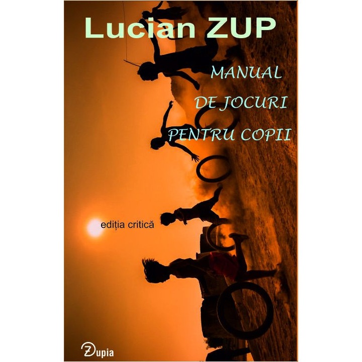 Manual de jocuri pentru copii - autor Lucian Zup - editia critica