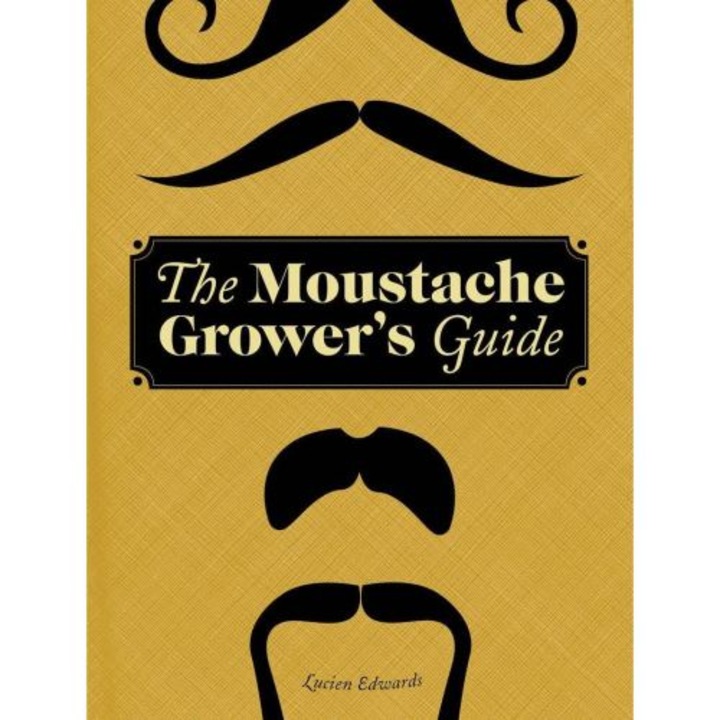 The Moustache Grower's Guide, de Lucien Edwards