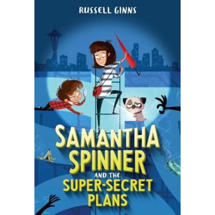 Samantha Spinner and the Super-Secret Plans - Russell Ginns
