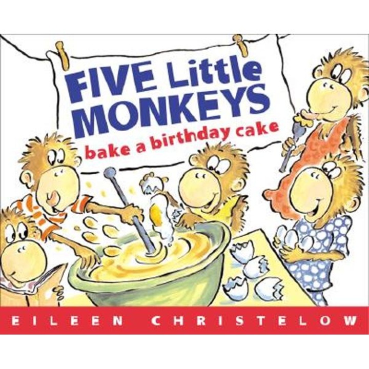 Five Little Monkeys Bake a Birthday Cake - Eileen Christelow