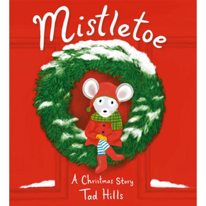 Mistletoe: A Christmas Story - Tad Hills
