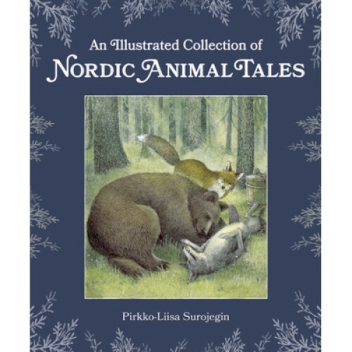An Illustrated Collection Of Nordic Animal Tales - Pirkko-liisa Surojegin - Pirkko-liisa Surojegin