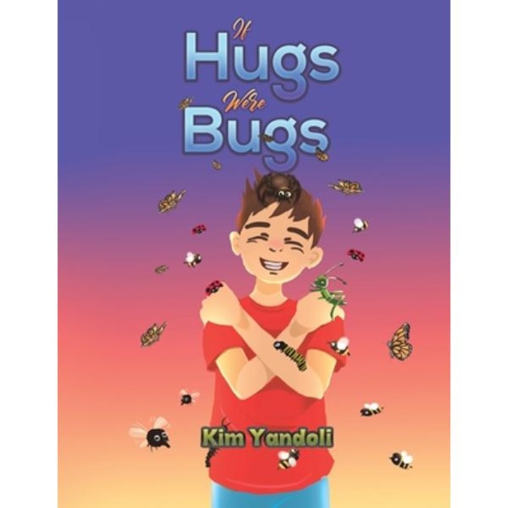 If Hugs Were Bugs - Kim Yandoli