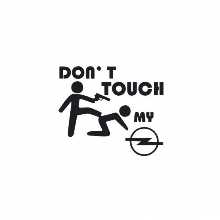Sticker decorativ auto, Don't touch my Opel, 15x13 cm, negru