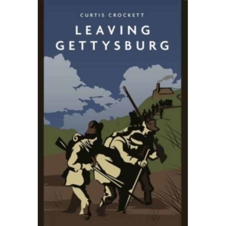 Leaving Gettysburg de Curtis Crockett