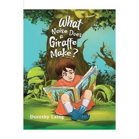 What Noise Does a Giraffe Make? - Dorothy Laing - eMAG.ro