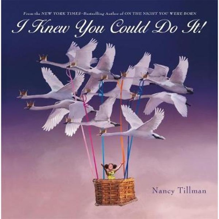 I Knew You Could Do It! - Nancy Tillman