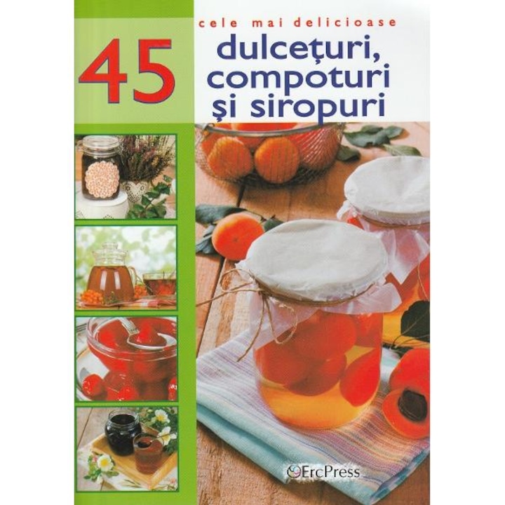 Книга Най-вкусните 45 сладка, компоти и сиропи