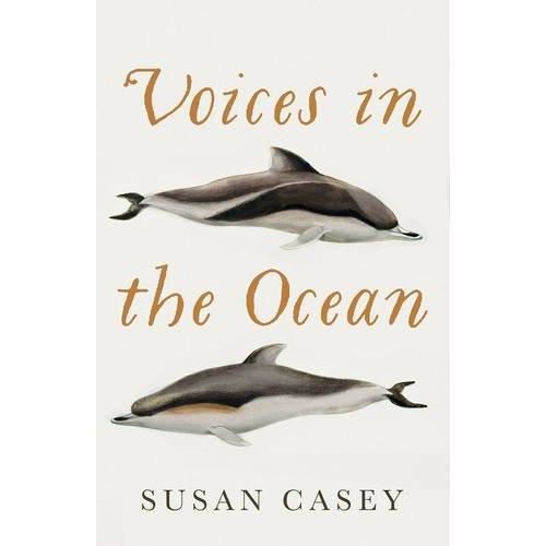voices in the ocean by susan casey