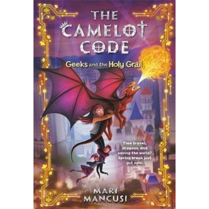 The Camelot Code: Geeks and the Holy Grail - Mari Mancusi