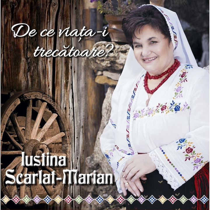Iustina Scarlat-Marian - De ce viata-i trecatoare