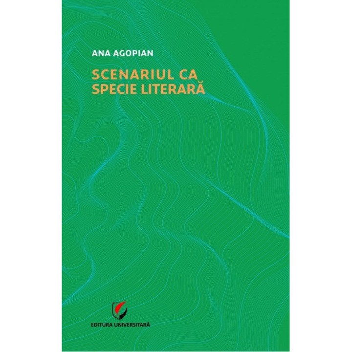 Scenariul ca specie literara - Ana Agopian