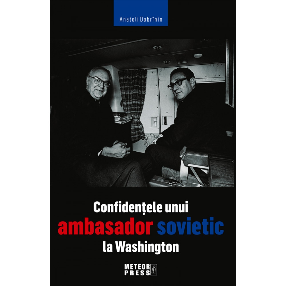 Confidentele unui ambasador sovietic la Washington - Anatoli Dobrinin