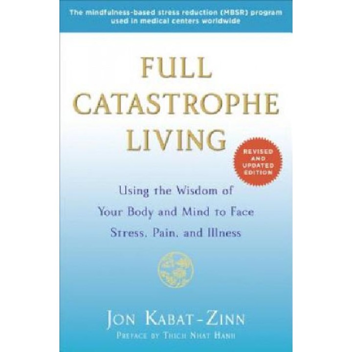 Full Catastrophe Living (Revised Edition) - Jon Kabat-Zinn