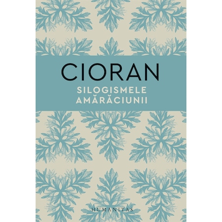Silogismele amaraciunii, Emil Cioran