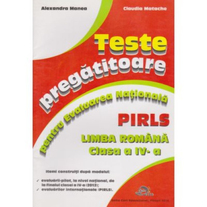 Teste pregatitoare pentru Evaluarea Nationala. PIRLS. Limba Romana clasa a IV-a - Alexandra Manea