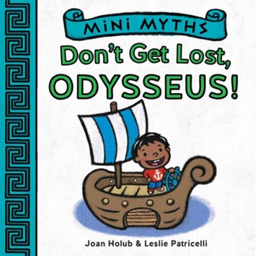 Mini Myths: Don't Get Lost, Odysseus! - Joan Holub