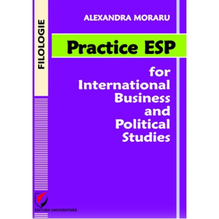 Practice ESP for International Business and Political Studies - Alexandra Moraru