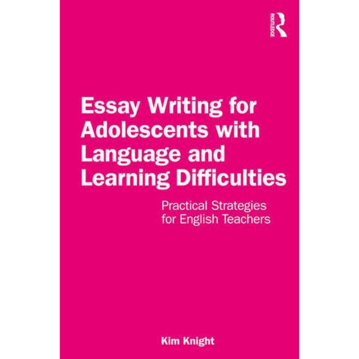 Essay Writing for Adolescents with Language and Learning Difficulties de Kim Knight