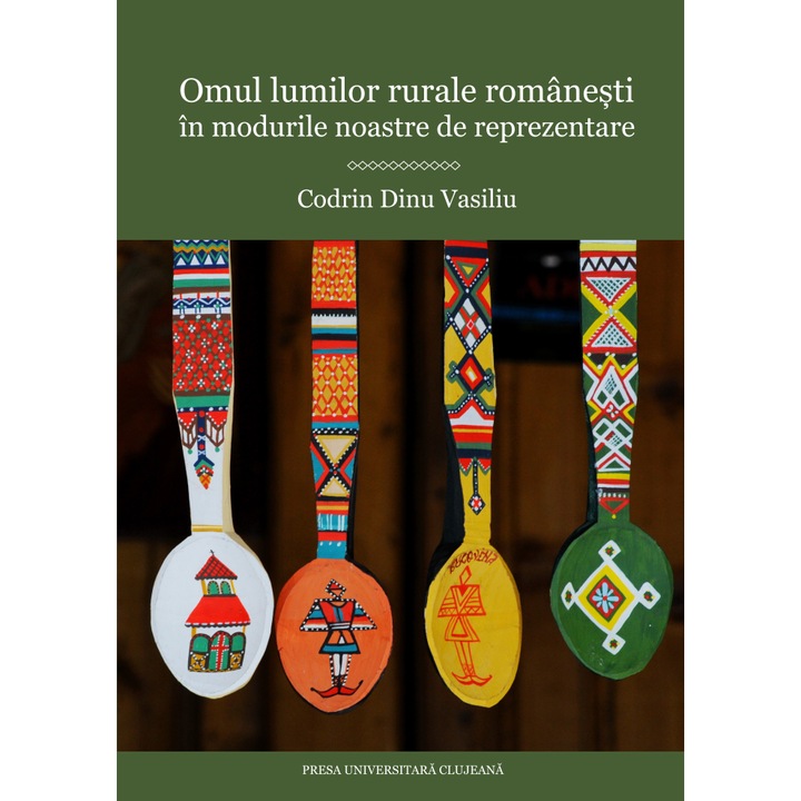 Omul lumilor rurale romanesti in modurile noastre de reprezentare - Vasiliu Dinu Codrin, ed 2021