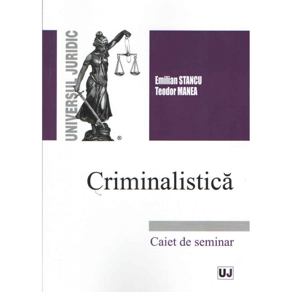 Criminalistica. Caiet de seminar - Emilian Stancu, Teodor Manea
