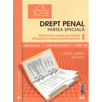Drept penal partea speciala. Infractiuni contra persoanei. Infractiuni contra patrimoniului - Caiet de seminar - Laura Maria Stanila Drept penal partea speciala. Infractiuni contra persoanei. Infractiuni contra patrimoniului - Caiet de seminar - Laura Maria Stanila