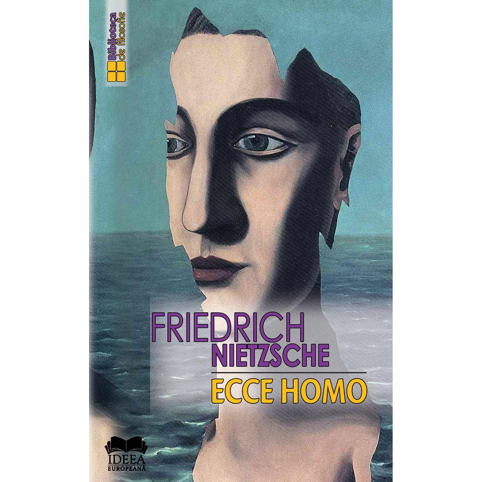 Ecce homo. Cum devii ceea ce esti - Friedrich Nietzsche