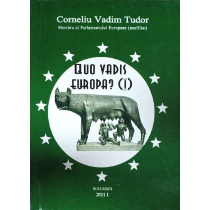 Quo vadis, Europa I - Corneliu Vadim Tudor