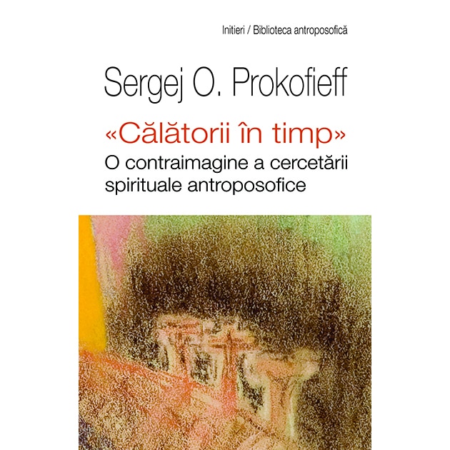 Calatorii in timp - Serjei O.Prokofieff
