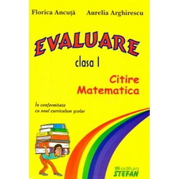 Evaluare Cls 1 citire, matematica - Florica Ancuta, Aurelia Arghirescu